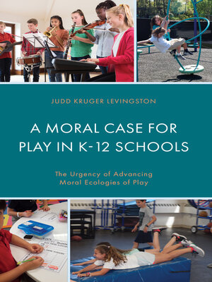 cover image of A Moral Case for Play in K-12 Schools